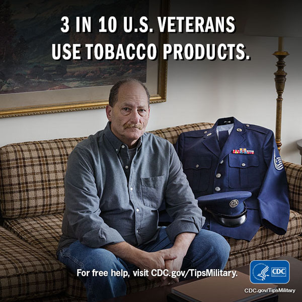 3 in 10 U.S. veterans use tobacco products.For free help, visit cdc.gov/TipsMilitary 